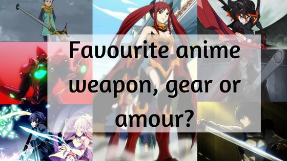 Favourite anime weapon, gear or amour?