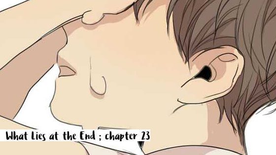 what-lies-at-the-end-chp-23