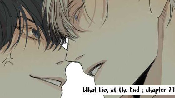 What Lies At The End chapter 24