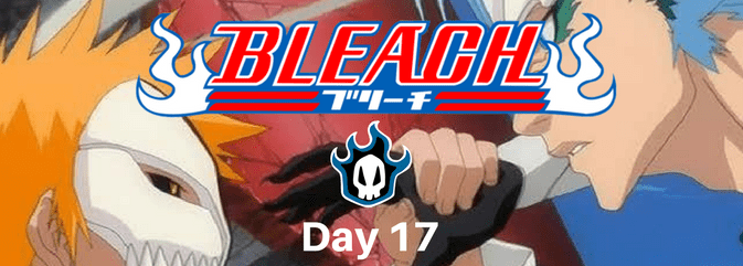 Bleach Anime Challenge, Day 17, Bleach Release, Anime Challenge, Anime, Otaku, All About Anime, All Anime Mag