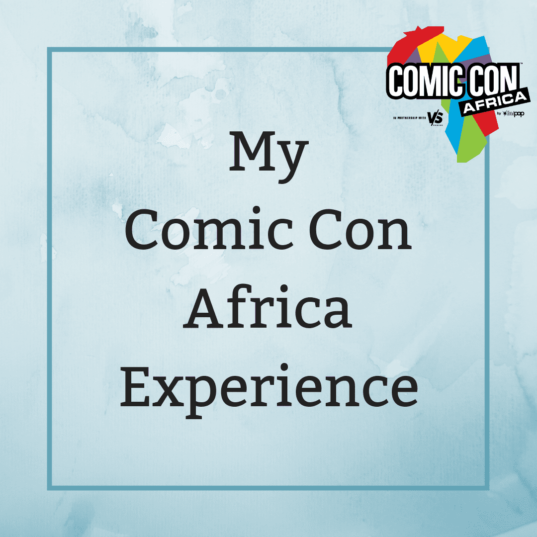 my-comic-con-africa-experience