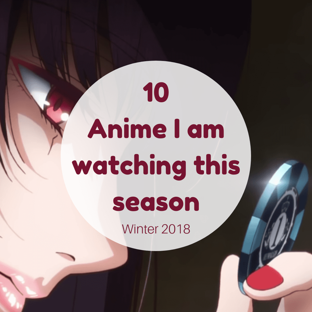 10 Anime I am watching this season