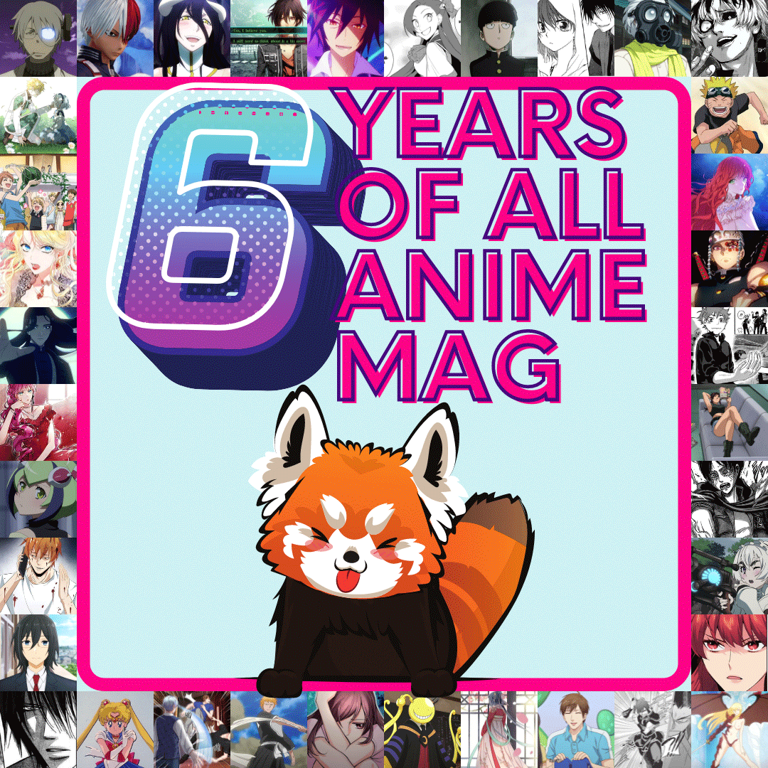 6 Years of All About Anime blog AllAnimeMag blogaversary