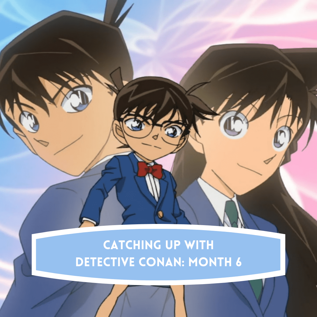 Detective Conan Catch Up Month 6