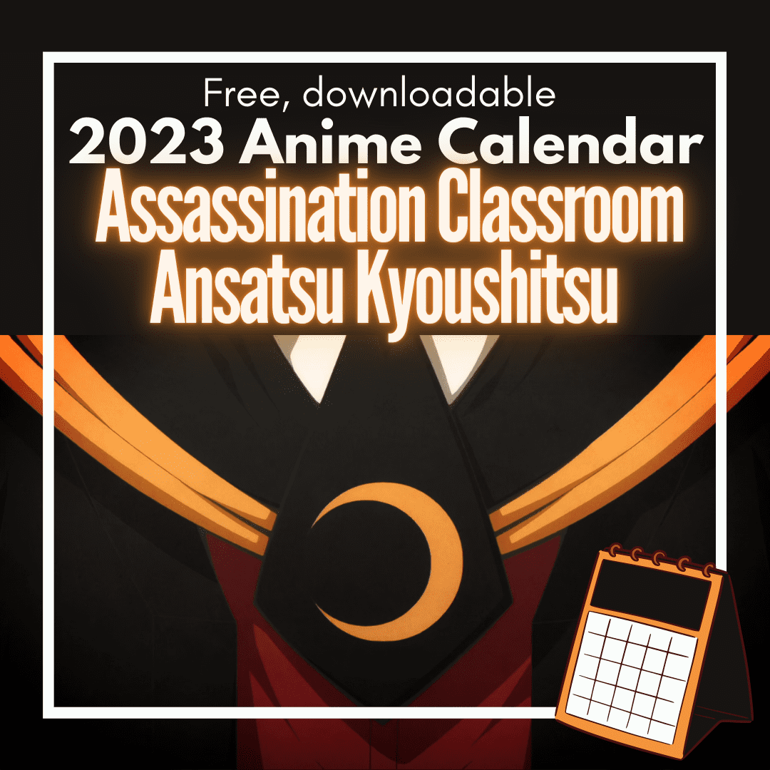 Assassination Classroom Free Downloadable Anime Calendar 2023 1 free downloadable Assassination Classroom (Ansatsu Kyoushitsu) 2023 Anime Calendar