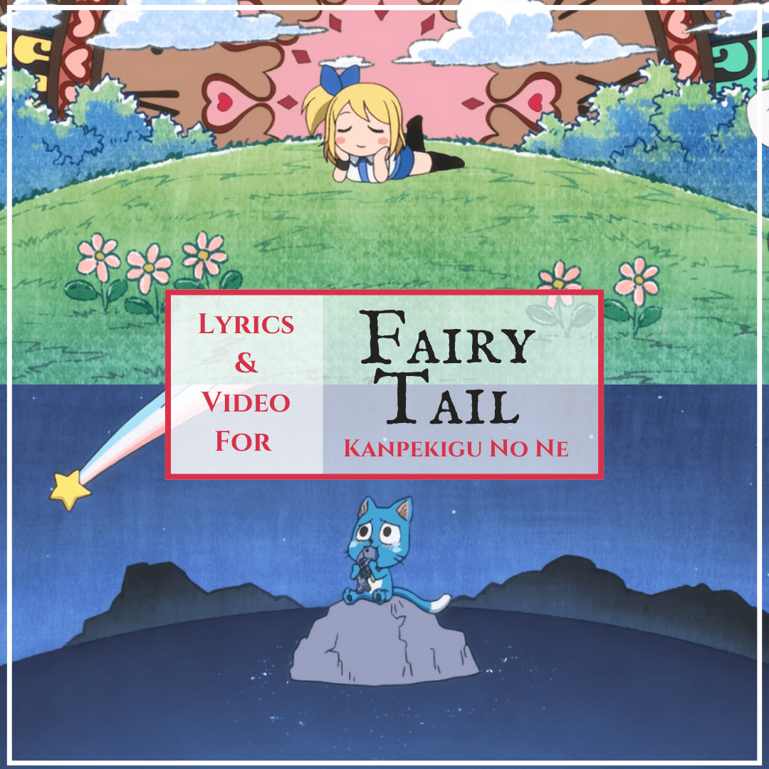 Fairy Tail Ending Theme: Kanpekigu No Ne
