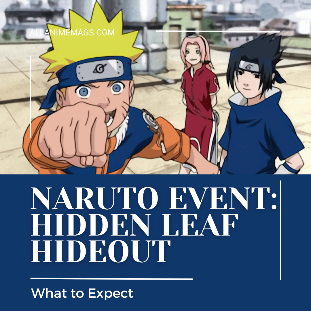 Unleash Your Inner Ninja at the Naruto Event: Hidden Leaf Hideout