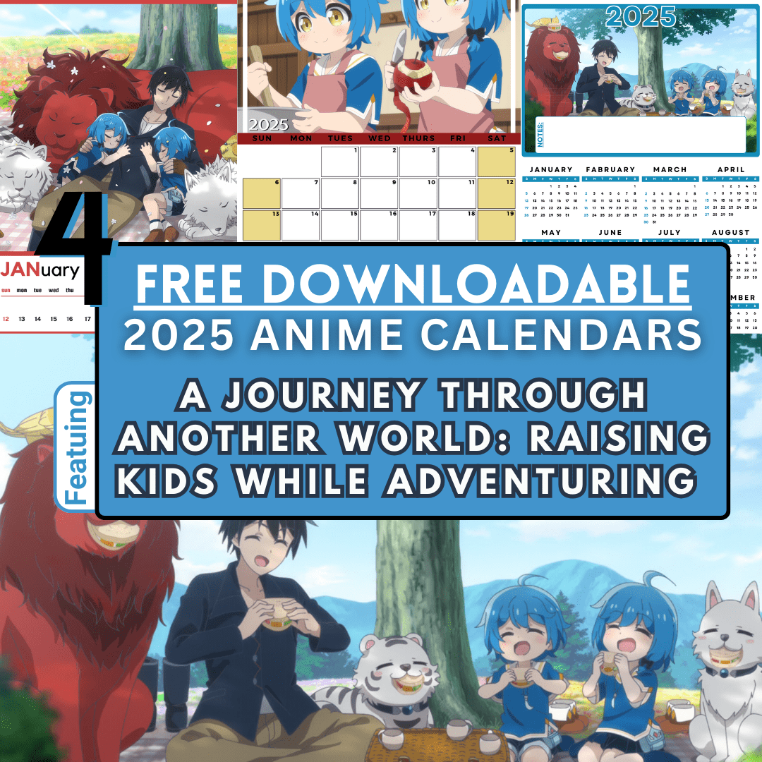 4 Free Downloadable 2025 Anime Calendars: Raising Kids While Adventuring