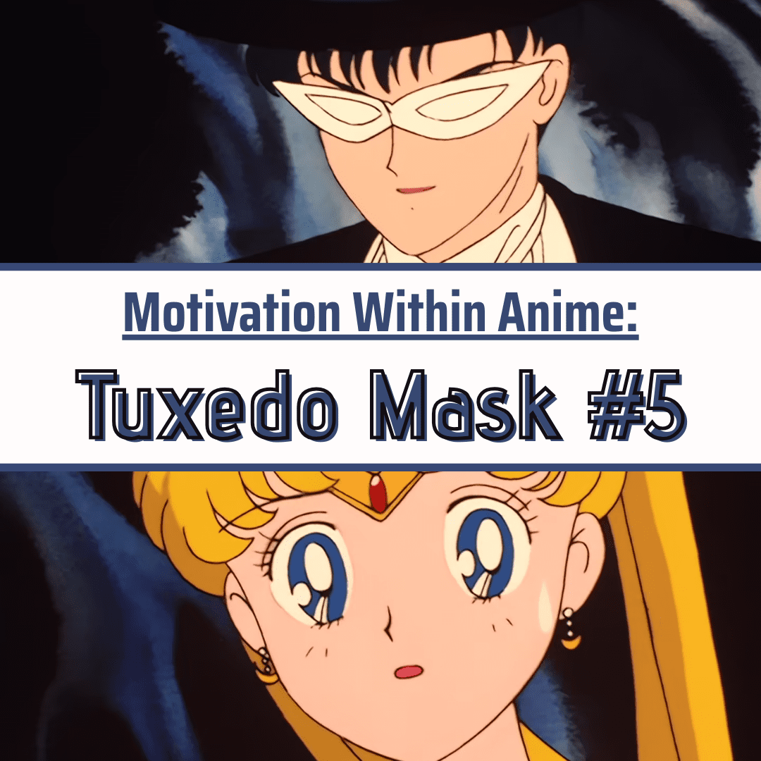 Motivation Within Anime: Tuxedo Mask #5