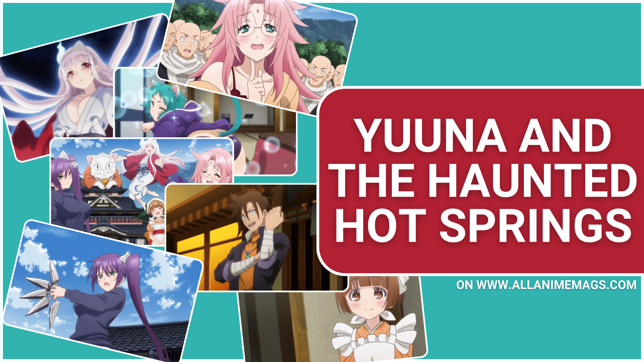 Collage of scenes from Yuuna and the Haunted Hot Springs, featuring Yuuna Yunohana floating in ghost form, Chitose Megumi smiling, Sagiri Ameno holding weapons, Koyuzu Shigaraki, and other main characters, with the title "Yuuna and the Haunted Hot Springs" displayed in bold red and white text.